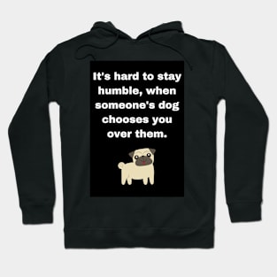 Hard to be Humble When Dogs Choose You Hoodie